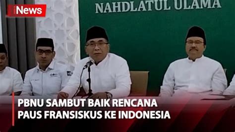 Pbnu Sambut Baik Rencana Kedatangan Paus Fransiskus Ke Indonesia