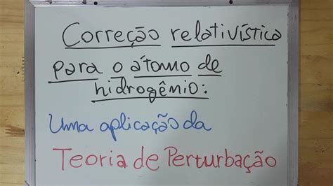 Corre O Relativ Stica Para O Tomo De Hidrog Nio Como Uma Aplica O Da