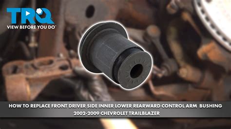 How To Replace Front Inner Lower Rearward Control Arm Bushing 2002 2009