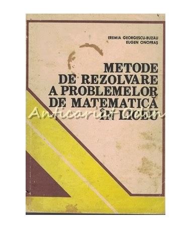 Metode De Rezolvare A Problemelor De Matematica In Liceu