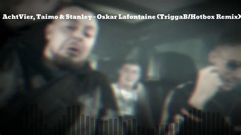 Achtvier Taimo Marvin Game Stanley Oskar Lafontaine Hotbox Clean