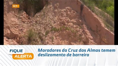 Moradores Da Cruz Das Almas Temem Deslizamento De Barreira Youtube