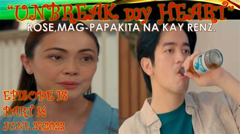 AWA ANG IIRAL SA PUSO NI ROSE PARA KAY RENZ UNBREAK MY HEART EPISODE 18