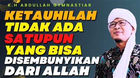 Aa Gym Terbaru Tidak Ada Satupun Yang Bisa Disembunyikan Dari Allah