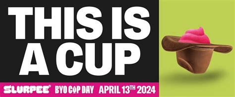 Saturday Is 1 99 Bring Your Own Slurpee Cup Day At 7 Eleven