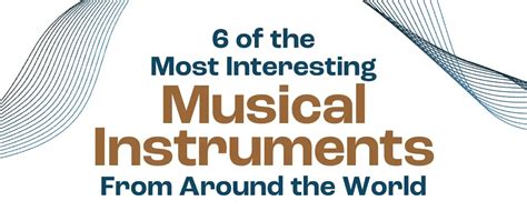 6 Of The Most Interesting Musical Instruments From Around The World