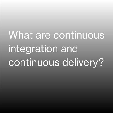 Answered What Are Continuous Integration And Bartleby