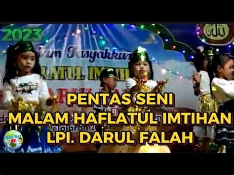 Pentas Seni Haflatul Imtihan Lpi Darul Falah Youtube