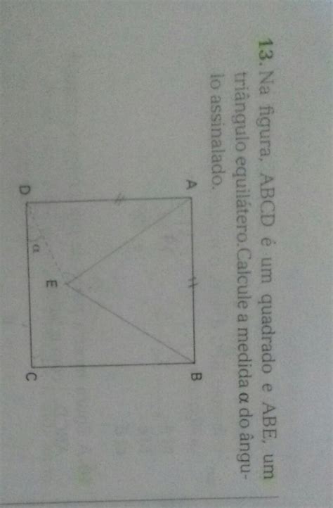 Na Figura Abcd Um Quadrado E Abe Um Tri Ngulo Equil Tero Calcule A