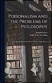 Personalism and the Problems of Philosophy; an Appreciation of the Work of Borden Parker Bowne ...