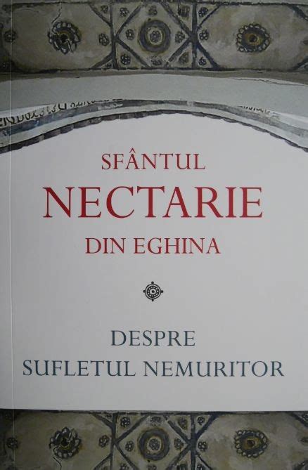 Despre Sufletul Nemuritor Sfantul Nectarie Din Eghina