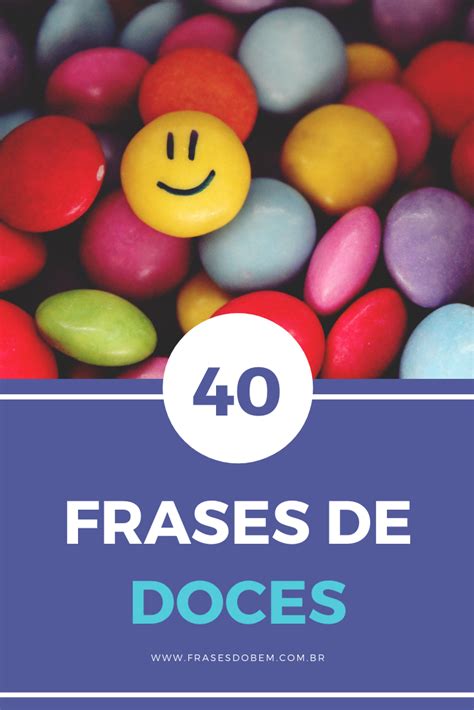 40 frases de doces para adoçar seu dia mais alegria Frases