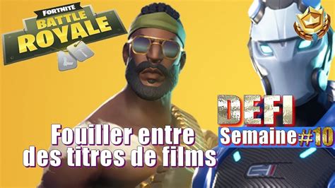 Fortnite Defi Semaine 10 Fouiller Entre Des Titres De Film Youtube