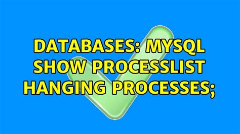 Databases Mysql Show Processlist Hanging Processes Youtube