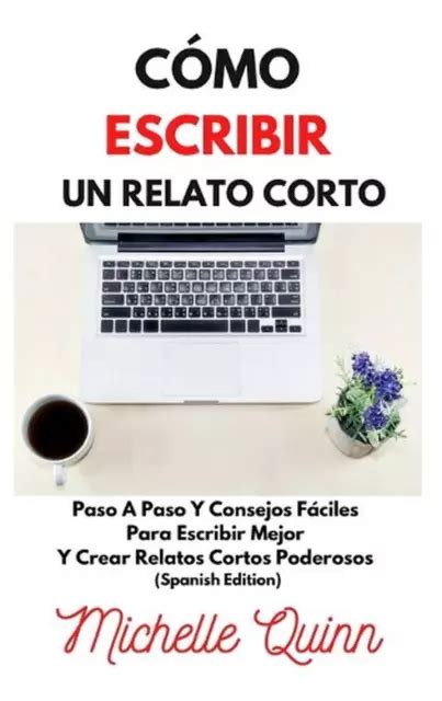 CMO ESCRIBIR UN Relato Corto Paso A Paso Y Consejos F Ciles Para