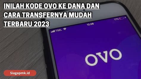 Inilah Kode Ovo Ke Dana Dan Cara Transfernya Mudah Terbaru