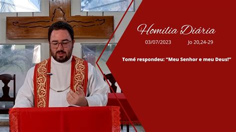 Homilia Di Ria Segunda Feira S O Tom Ap Stolo Youtube