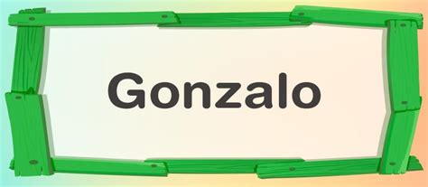 II Nombre Gonzalo Sus características y su significado II