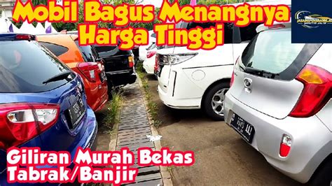 Belanja Mobil Di Lelangan Murah Bekas Banjir Giliran Bagus Dapetnya