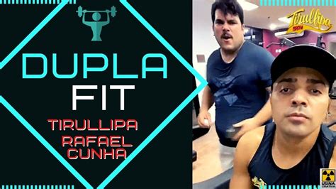 Dupla Fit Tirullipa E Rafael Cunha Youtube