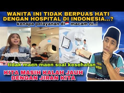 Wanita Ini Tidak Puas Hati Dengan Hospital Di Indonesiakita Masih