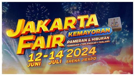 Jam Buka Jakarta Fair 2024 Selama Idul Adha 1445 H Berikut Rincian