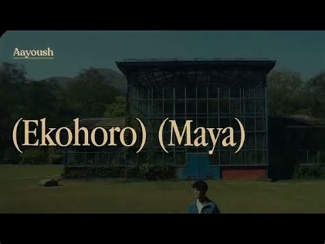 Aayoush Ekohoro Maya Official Video Youtube