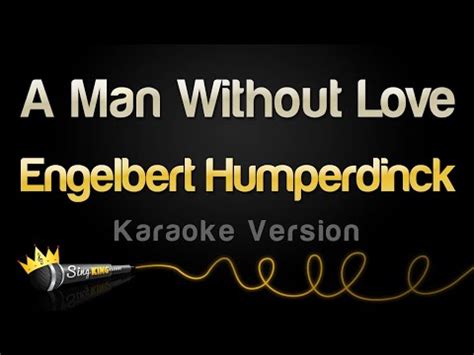 Engelbert Humperdinck A Man Without Love Karaoke Version YouTube