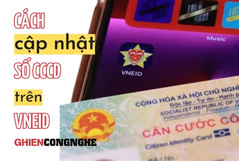 Cách Cập Nhật Số Cccd Trên Vneid Và 3 điều Kiện Bạn Cần Biết