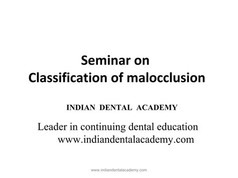 Classification Of Malocclusion Certified Fixed Orthodontic Courses By Indian Dental Academy Ppt