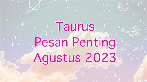 Taurus Pesan Penting Aug 2023 Oalah Dia Ada Pilihan Lain Kmu Juga