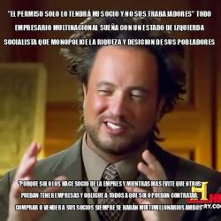 Meme Ancient Aliens El Permiso Solo Lo Tendr Mi Socio Y No Sus