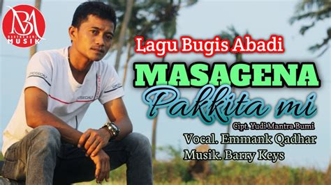 Lagu Bugis Abadi Masagena Pakkita Cipt Yudi Mantra Bumi Voc