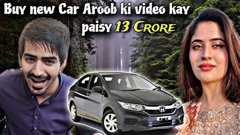 Aroob Ki Video Say 13 Crore Kma Liye Han Car Lay Li Sab Kuch Lay Lia