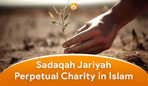 Sadaqah Jariyah Perpetual Charity In Islam