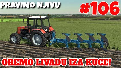 OREMO LIVADU IZA KUCE PRAVIMO NJIVU FS 22 POLOWA MAP Epizoda 106