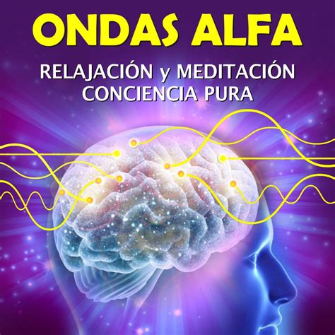 Ondas Alfa Relajación y Meditación Conciencia Pura by Emiliano