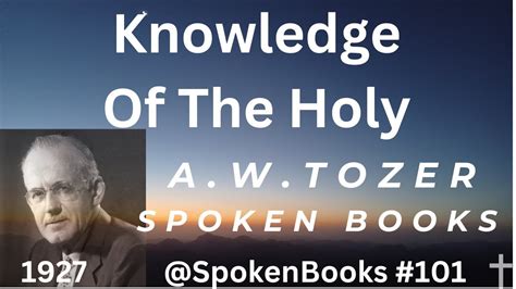 Knowledge Of The Holy By A W Tozer YouTube