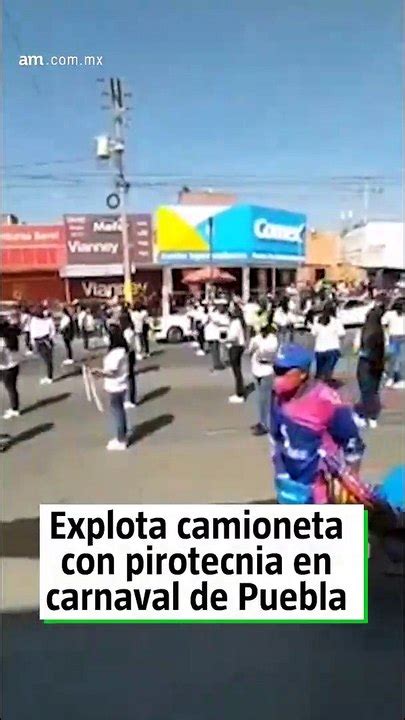 Video Explota Camioneta Con Pirotecnia En Carnaval De Puebla