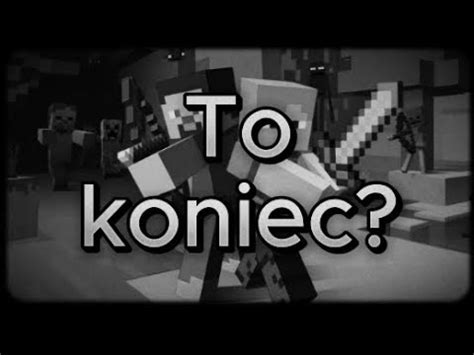 To Koniec Minecraft Youtube