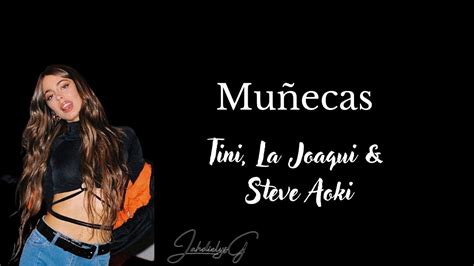 Muñecas TINI La Joaqui Steve Aoki Letra YouTube