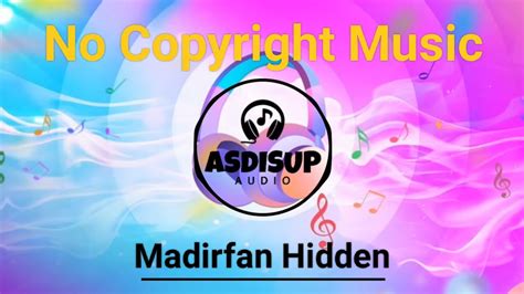 Musik Tanpa Klaim Hak Cipta Madirfan Hidden No Copyright Music