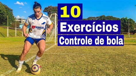 10 ExercÍcios Para Obter 100 Do Controle De Bola Melhore Sua TÉcnica