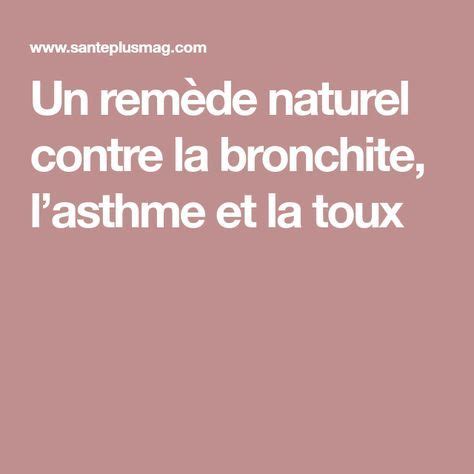 Un remède naturel contre la bronchite lasthme et la toux Bronchite