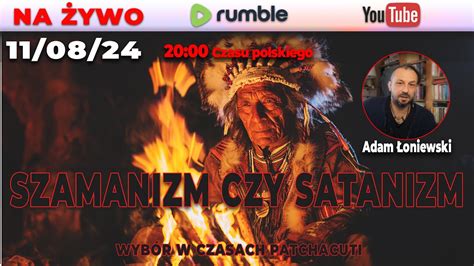 Live Adam Oniewski Szamanizm Czy Satanizm Youtube