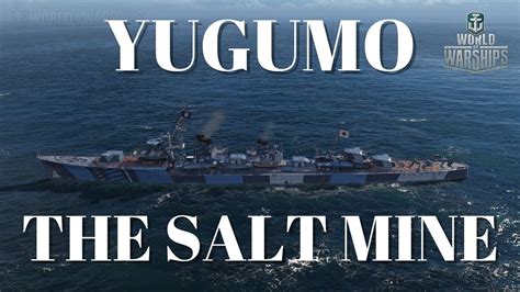 Yugumo The Salt Mine World Of Warships Wows Gameplay Youtube