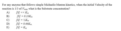 Solved For any enzyme that follows simple Michaelis-Menten | Chegg.com 