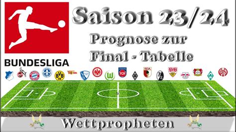 1 Bundesliga Saison 23 24 Prognose Final Tabelle Wer Wird Meister Und