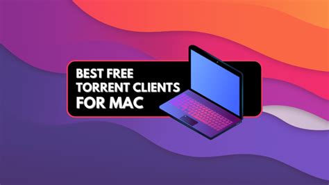 9 Best Mac Torrent Clients In 2023 TechNadu