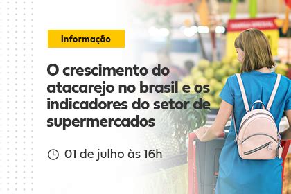 O Crescimento Do Atacarejo No Brasil E Os Indicadores Do Setor De